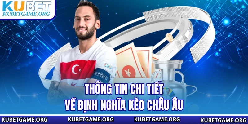 Thông tin chi tiết về định nghĩa kèo châu Âu