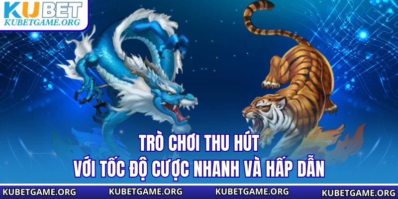 Trò chơi thu hút với tốc độ cược nhanh và hấp dẫn